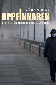 Rise, Göran | Uppfinnaren : Ett fall för advokat Carl B. Lambert