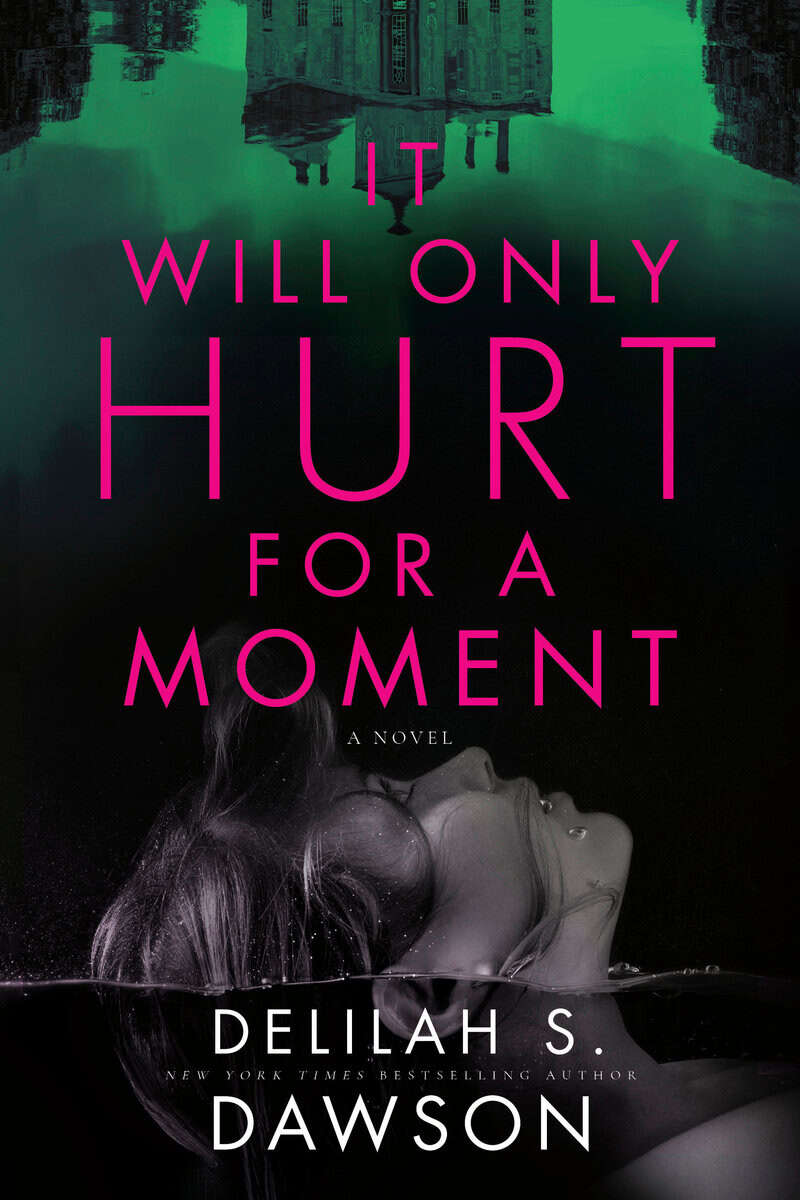 Dawson, Delilah S. | It Will Only Hurt for a Moment : A Novel