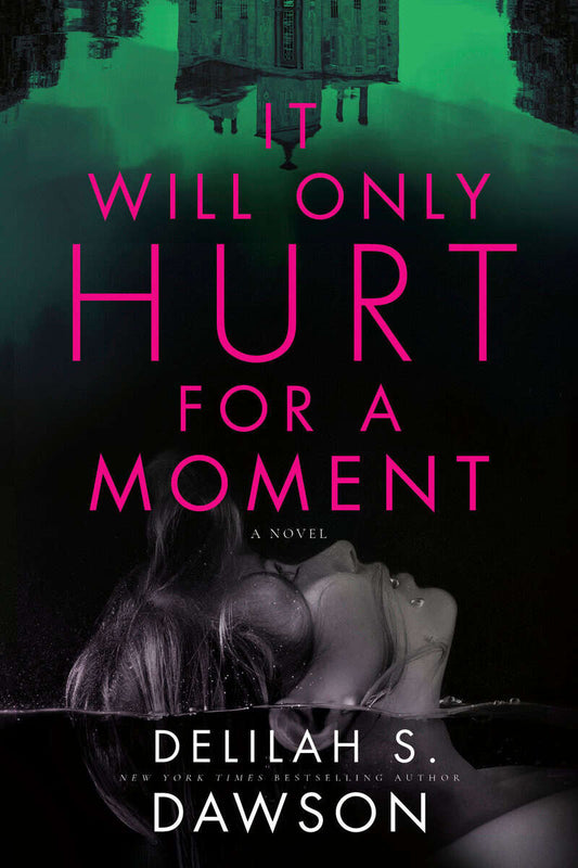 Dawson, Delilah S. | It Will Only Hurt for a Moment : A Novel