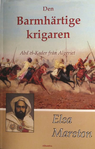 Marston, Elsa | Den barmhärtige krigaren : Abd el-Kader från Algeriet