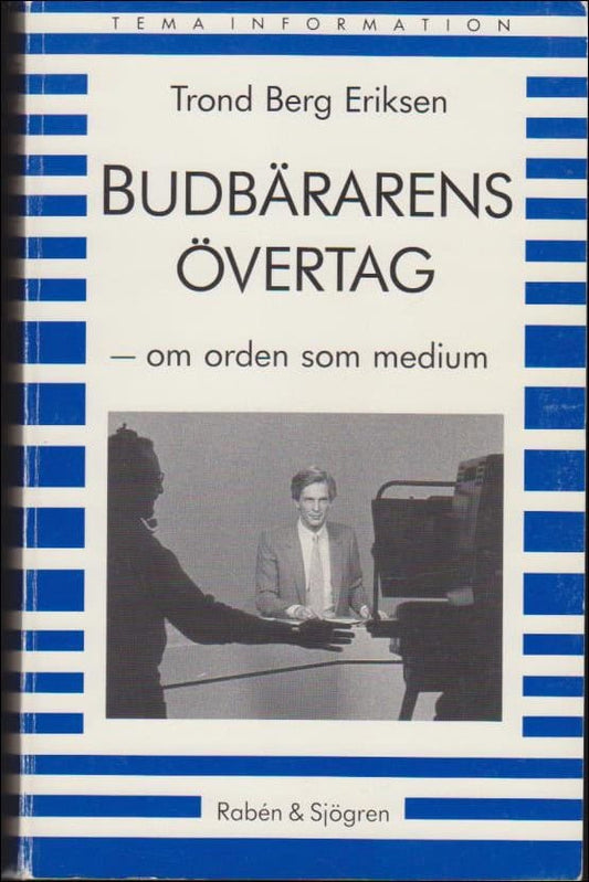 Berg Eriksen, Trond | Budbärarens övertag : Om orden som medium