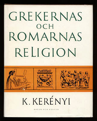 Kerényi, Karl | Grekernas och romarnas religion : Med 124 planscher