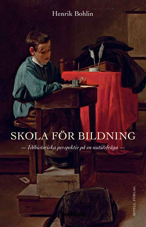 Bohlin, Henrik | Skola för bildning : Idéhistoriska perspektiv på en nutidsfråga