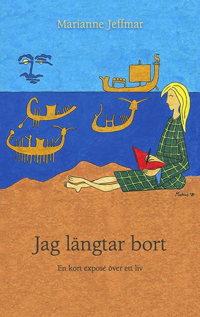 Jeffmar, Marianne | Jag längtar bort : En kort exposé över ett liv