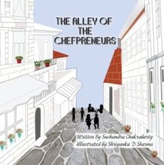 Chakraborty, Suchandra | The alley of the chefpreneurs : Sagobok om renovering restaurang och barn recept med bilder