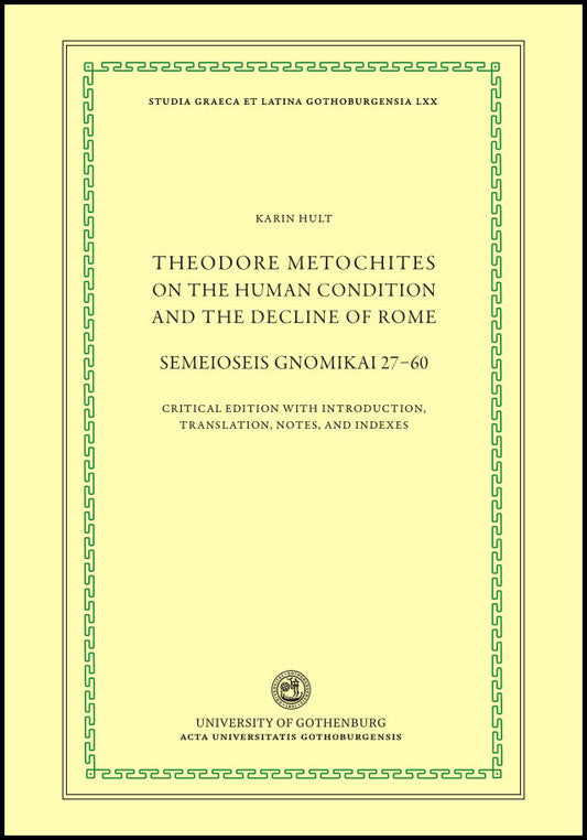 Metochites, Theodoros | Theodore Metochites on the human condition and the decline of Rome : Semeioseis gnomikai 27-60 -...