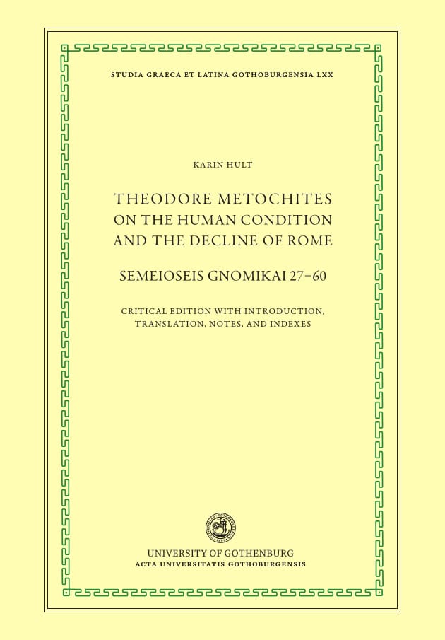 Metochites, Theodoros | Theodore Metochites on the human condition and the decline of Rome : Semeioseis gnomikai 27-60 -...