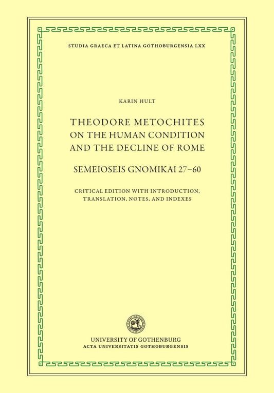 Metochites, Theodoros | Theodore Metochites on the human condition and the decline of Rome : Semeioseis gnomikai 27-60 -...
