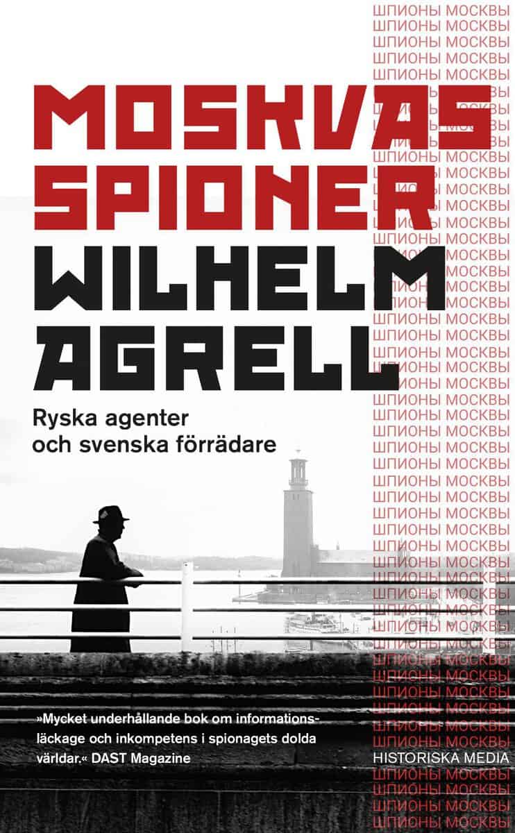 Agrell, Wilhelm | Moskvas spioner : Ryska agenter och svenska förrädare
