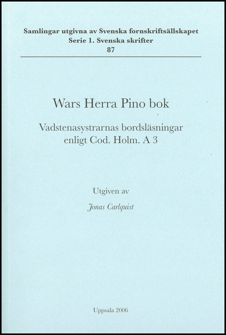 Carlquist, Jonas | Wars Herra Pino bok : Vadstenasystrarnas bordsläsningar enligt Cod. Holm. A 3