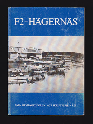 Jarneberg, Eric | F2-Hägernäs : Kungl Roslagens flygkårs och Hägernäs historia