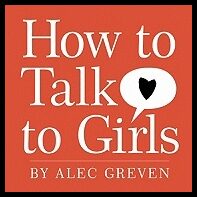 Greven, Alec | How to Talk to Girls