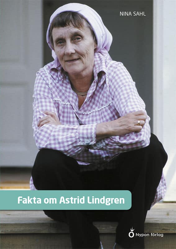 Sahl, Nina | Fakta om Astrid Lindgren
