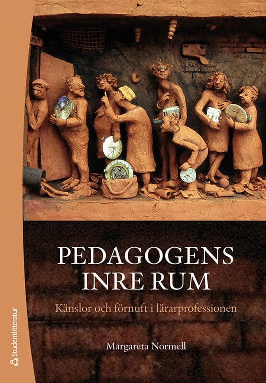 Normell, Margareta | Pedagogens inre rum : Känslor och förnuft i lärarprofessionen