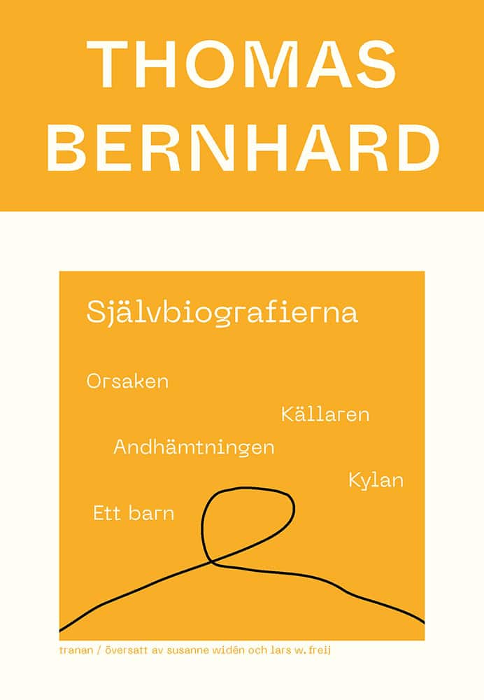 Bernhard, Thomas | Självbiografierna. Orsaken| Källaren| Andhämtningen| Kylan| Ett barn : Orsaken| Källaren| Andhämtning...