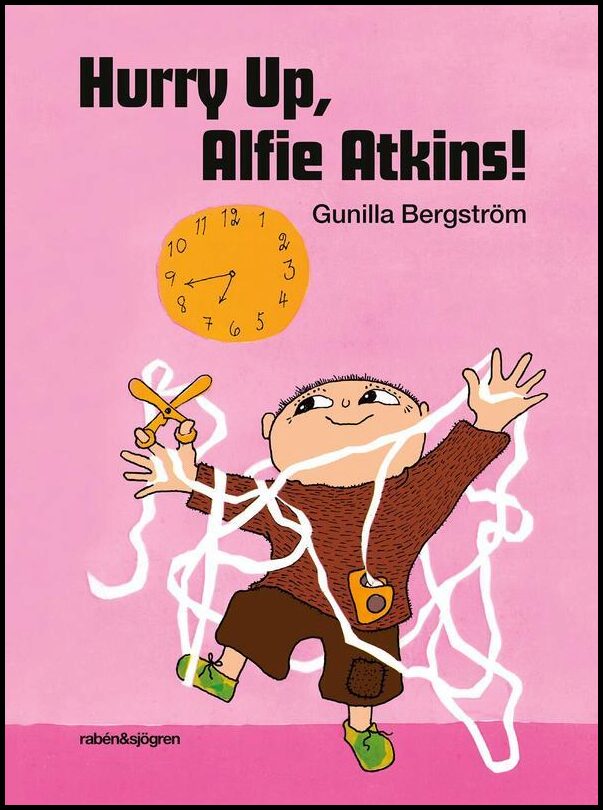 Bergström, Gunilla | Hurry Up, Alfie Atkins!
