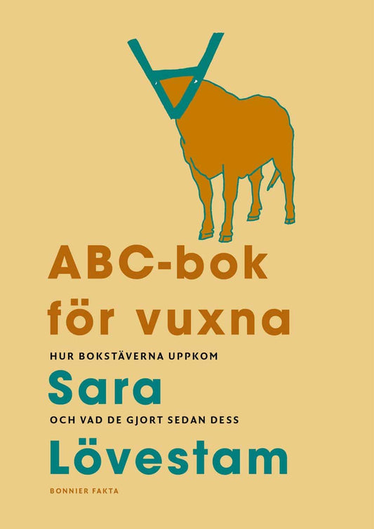 Lövestam, Sara | ABC-bok för vuxna : Hur bokstäverna uppkom och vad de gjort sedan dess.