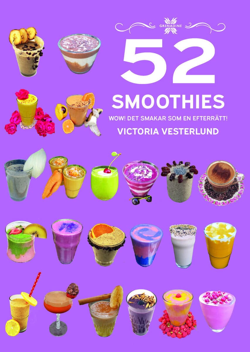 Vesterlund, Victoria | 52 Smoothies : WOW! Det smakar som en efterrätt!
