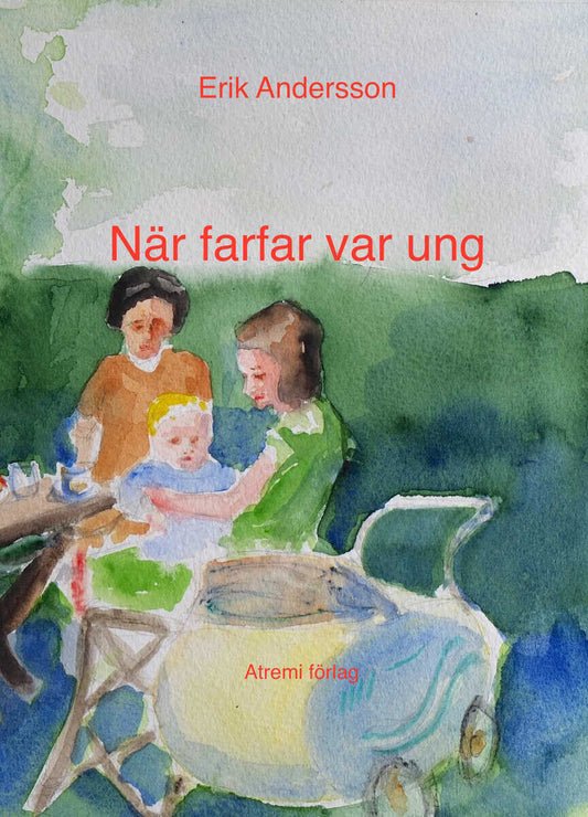 Andersson, Erik | När farfar var ung