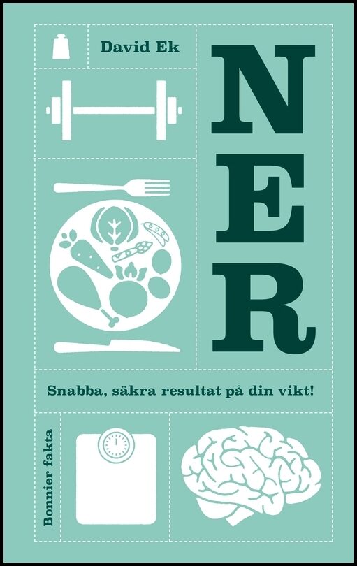 Ek, David | Ner : Snabba, säkra resultat på din vikt!