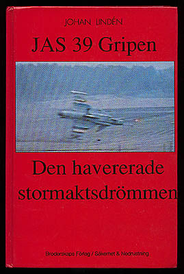 Lindén, Johan | JAS 39 Gripen : Den havererade stormaktsdrömmen