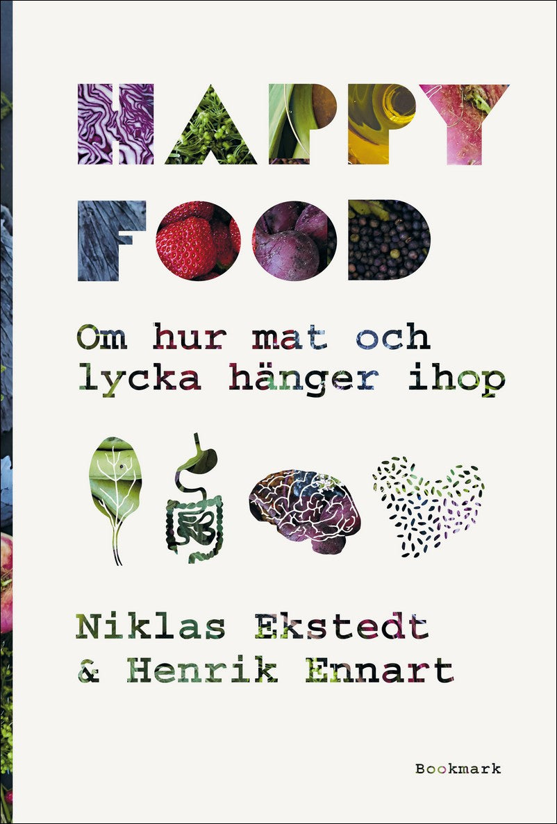 Ekstedt, Niklas | Happy food : Om hur mat och lycka hänger ihop