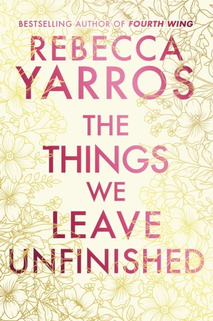 Yarros, Rebecca | The Things We Leave Unfinished