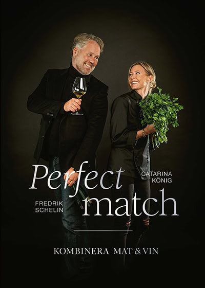 Schelin, Fredrik | König, Catarina | Perfect match : Kombinera mat och vin