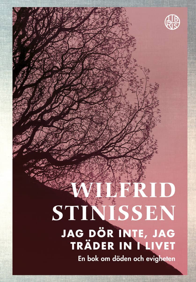 Stinissen, Wilfrid | Jag dör inte, jag träder in i livet : En bok om döden och evigheten