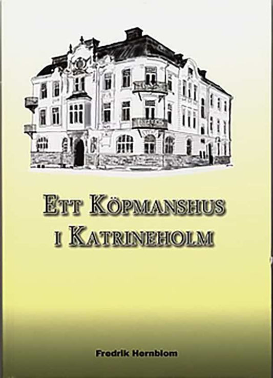 Hernblom, Fredrik | Ett köpmanshus i Katrineholm