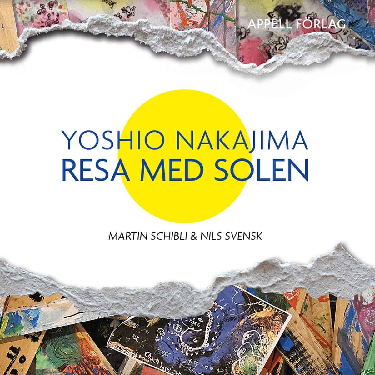 Schibli, Martin | Svensk, Nils | Yoshio Nakajima : Resa med solen