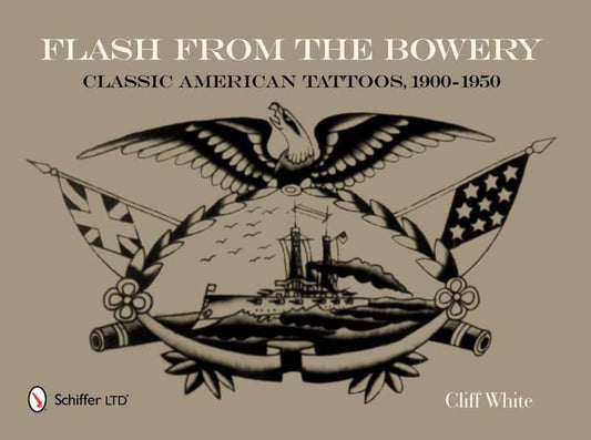 White, Cliff | Flash from the bowery : Classic american tattoos, 1900-1950