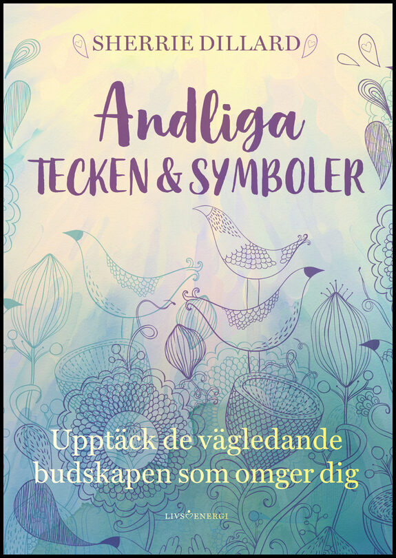Dillard, Sherrie | Andliga tecken & symboler : Upptäck de vägledande budskapen som omger dig
