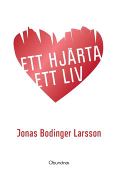 Bodinger Larsson, Jonas | Ett hjärta Ett liv