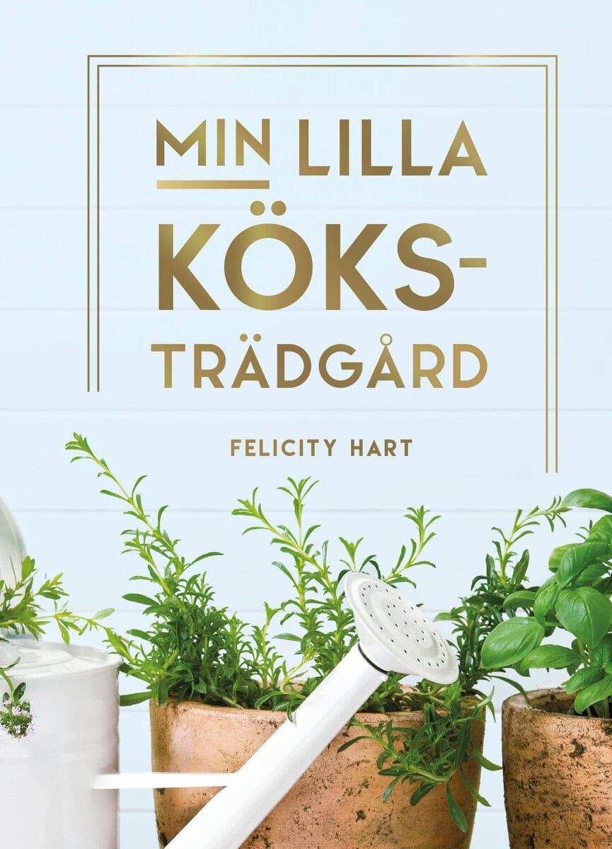 Hart, Felicity | Min lilla köksträdgård