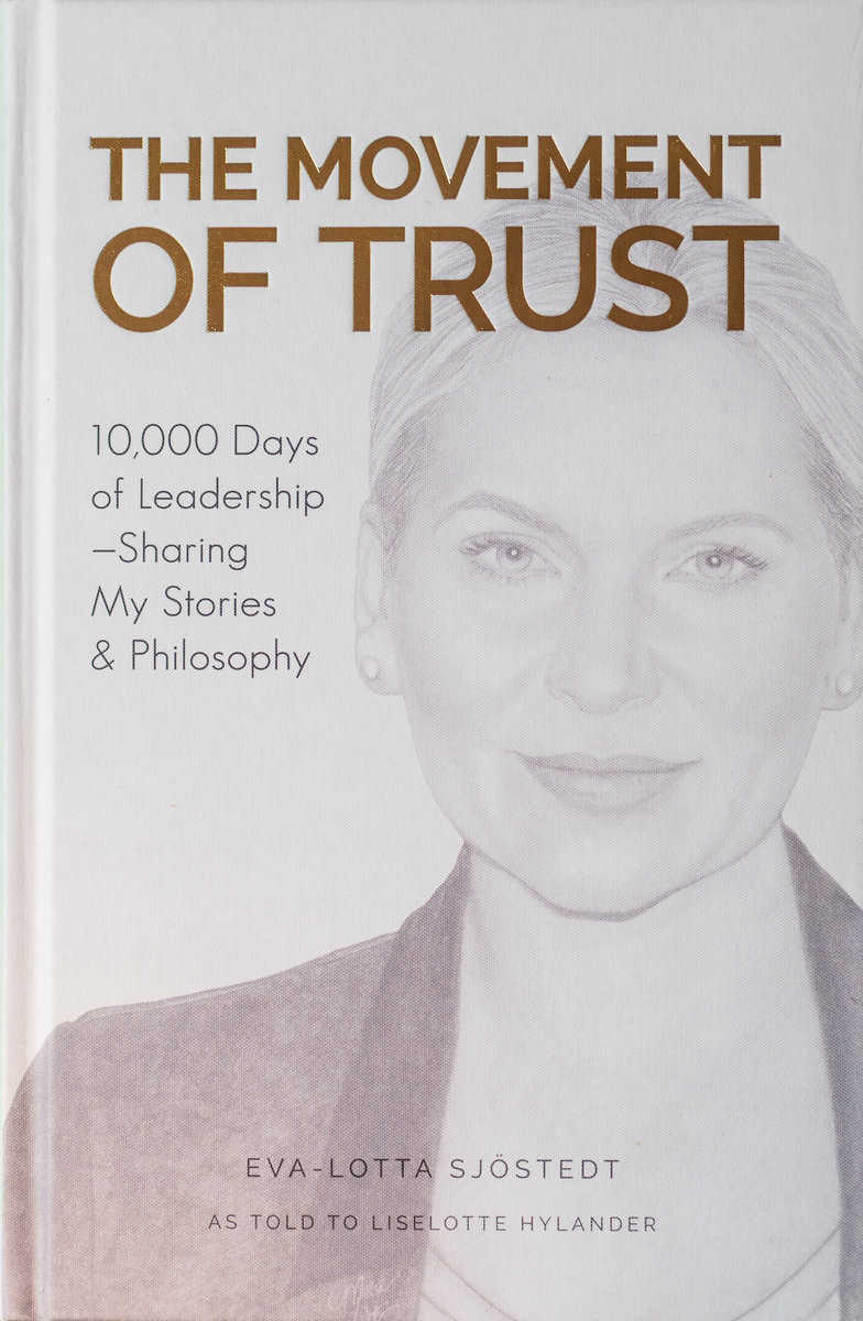 Sjöstedt, Eva-Lotta | Hylander, Liselotte | The Movement of Trust : 10,000 days of leadership - sharing my stories & the...