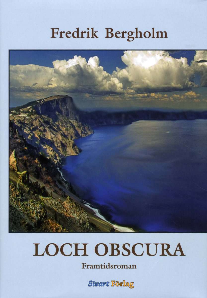 Bergholm, Fredrik | Loch Obscura : Framtidsroman