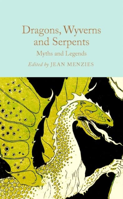 Dragons, Wyverns and Serpents : Myths and Legends