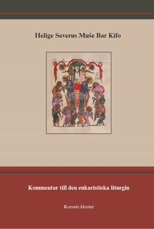 Helige Severus Muše Bar Kifo | Kommentar till den eukaristiska liturgin : Kommentar till den eukaristiska liturgin