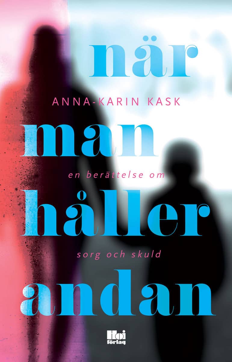 Kask, Anna-Karin | När man håller andan : En berättelse om sorg och skuld