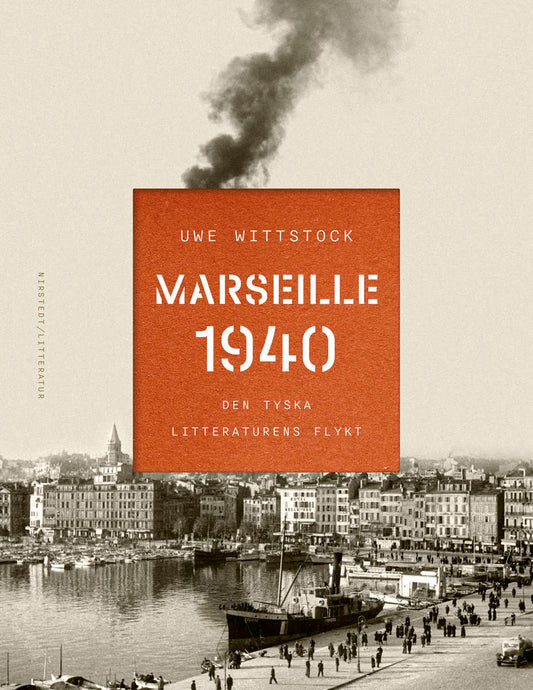 Wittstock, Uwe | Marseille 1940 : Den tyska litteraturens flykt