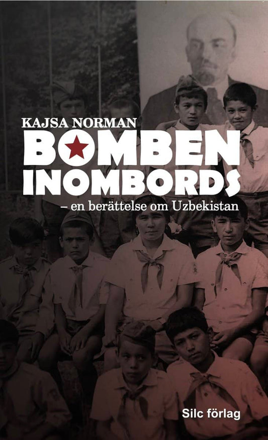 Norman, Kajsa | Bomben inombords : En berättelse om Uzbekistan