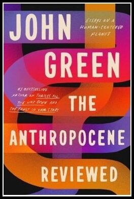 Green, John | The Anthropocene Reviewed