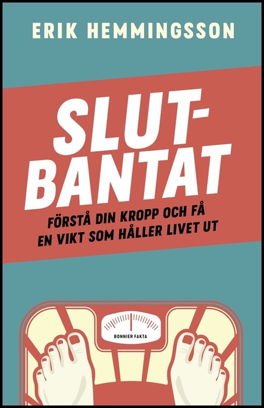 Hemmingsson, Erik | Slutbantat : Förstå din kropp och få en vikt som håller livet ut
