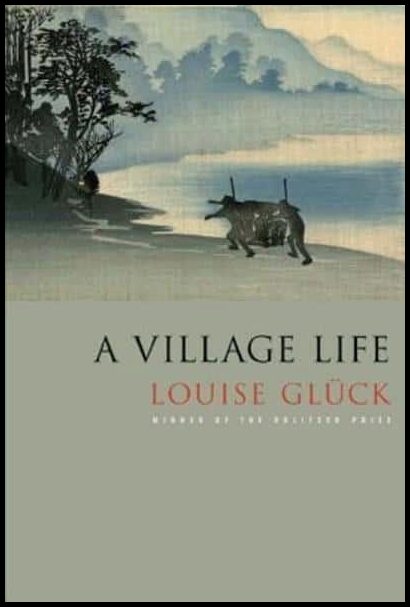 Glück, Louise | Village Life
