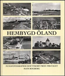 Rogberg, Mats | Hembygd Öland : Flygfotografier och vykort från 1930-talets Öland