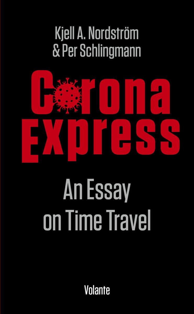 Nordström, Kjell A. | Schlingmann, Per | Corona express : An essay on time travel