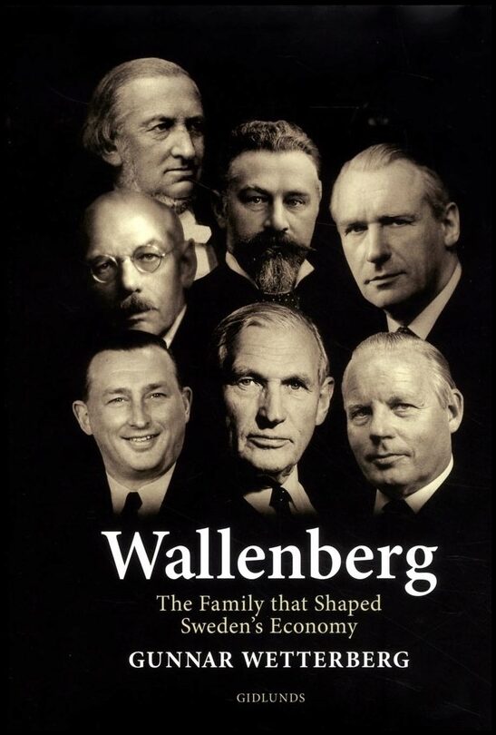 Wetterberg, Gunnar | Wallenberg : The family that shaped Sweden's economy