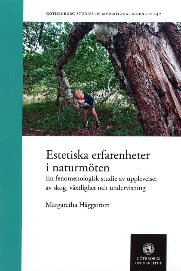 Häggström, Margaretha | Estetiska erfarenheter i naturmöten : En fenomenologisk studie av upplevelser av skog, växlighet...