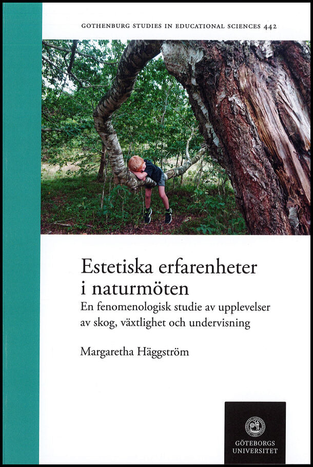 Häggström, Margaretha | Estetiska erfarenheter i naturmöten : En fenomenologisk studie av upplevelser av skog, växlighet...